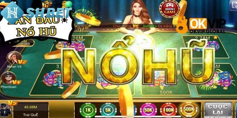 Một vài loại nổ hũ nổi bật 