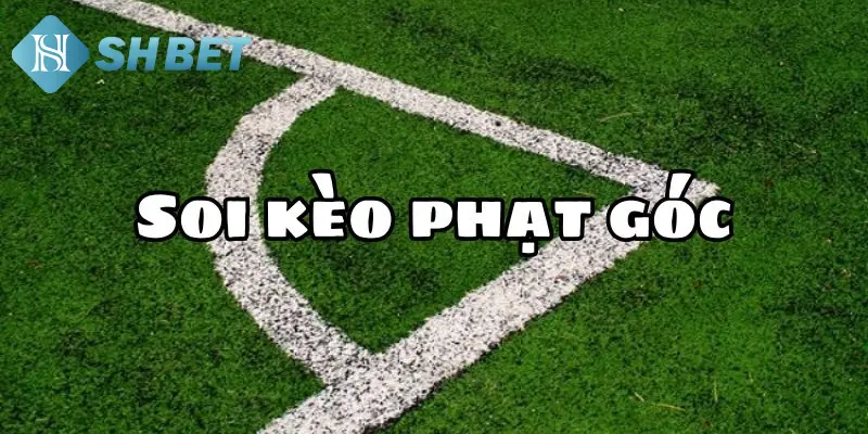 Đọc thông tin về định nghĩa kèo phạt góc